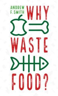 cover of the book Why Waste Food?