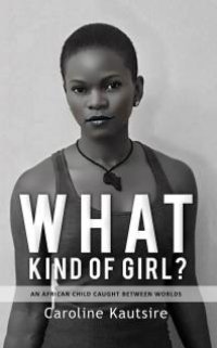 cover of the book What Kind of Girl? : An African Child Caught Between Worlds