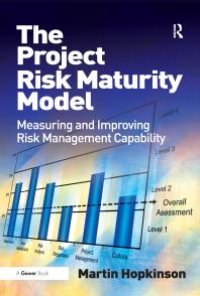 cover of the book The Project Risk Maturity Model : Measuring and Improving Risk Management Capability