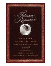 cover of the book Tatiana Romanov, Daughter of the Last Tsar : Diaries and Letters, 1913-1918