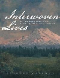 cover of the book Interwoven Lives : Indigenous Mothers of Salish Coast Communities