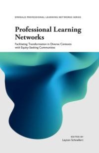 cover of the book Professional Learning Networks : Facilitating Transformation in Diverse Contexts with Equity-Seeking Communities