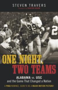 cover of the book One Night, Two Teams : Alabama vs. USC and the Game That Changed a Nation