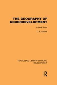 cover of the book The Geography of Underdevelopment : A Critical Survey