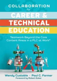 cover of the book Collaboration for Career and Technical Education : Teamwork Beyond the Core Content Areas in a PLC at Work® (a Guide for Collaborative Teaching in Career and Technical Education)