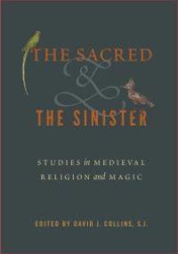 cover of the book The Sacred and the Sinister : Studies in Medieval Religion and Magic