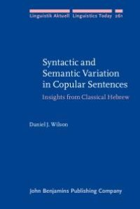 cover of the book Syntactic and Semantic Variation in Copular Sentences : Insights from Classical Hebrew