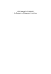 cover of the book Information Structure and the Dynamics of Language Acquisition