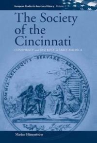 cover of the book The Society of the Cincinnati : Conspiracy and Distrust in Early America