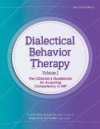 cover of the book Dialectical Behavior Therapy, Vol 1, 2nd Edition : The Clinician's Guidebook for Acquiring Competency in DBT