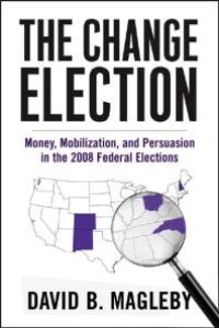 cover of the book The Change Election : Money, Mobilization, and Persuasion in the 2008 Federal Elections