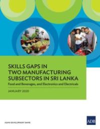 cover of the book Skills Gaps in Two Manufacturing Subsectors in Sri Lanka : Food and Beverages, and Electronics and Electricals