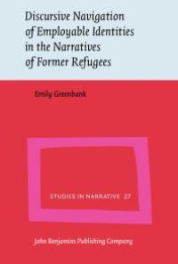 cover of the book Discursive Navigation of Employable Identities in the Narratives of Former Refugees