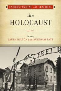 cover of the book Understanding and Teaching the Holocaust