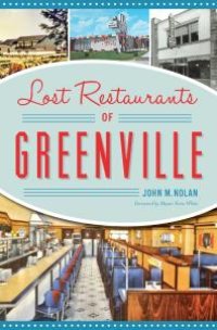 cover of the book Lost Restaurants of Greenville