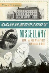 cover of the book Connecticut Miscellany : ESPN, The Age of the Reptiles, CowParade & More