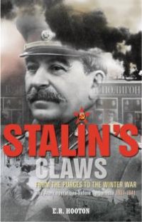 cover of the book Stalin's Claws : From the Purges to the Winter War: Red Army Operations Before Barbarossa 1937-1941