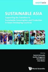 cover of the book Sustainable Asia: Supporting The Transition To Sustainable Consumption And Production In Asian Developing Countries