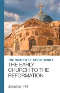 cover of the book The History of Christianity : The Early Church to the Reformation