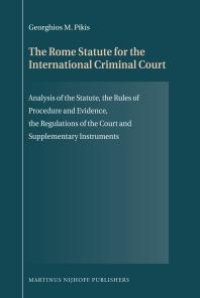 cover of the book The Rome Statute for the International Criminal Court : Analysis of the Statute, the Rules of Procedure and Evidence, the Regulations of the Court and Supplementary Instruments