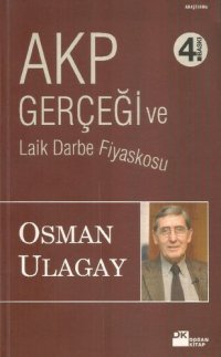 cover of the book AKP Gerçeği ve Laik Darbe Fiyaskosu