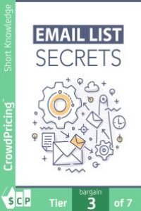 cover of the book Email List Secrets : Discover The Step-By-Step Blueprint To Building a Thriving Email List and Increase Your Profits Starting Today!