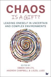 cover of the book Chaos Is a Gift? : Leading Oneself in Uncertain and Complex Environments