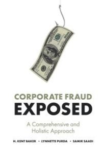 cover of the book Corporate Fraud Exposed : A Comprehensive and Holistic Approach