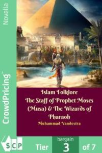 cover of the book Islam Folklore The Staff of Prophet Moses (Musa) & The Wizards of Pharaoh