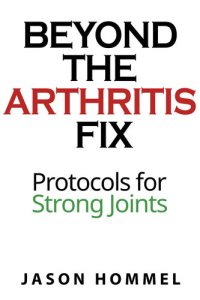 cover of the book Beyond the Arthritis Fix: Protocols for Strong Joints