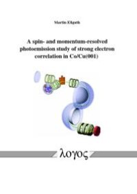 cover of the book A Spin- and Momentum-Resolved Photoemission Study of Strong Electron Correlation in Co/Cu(001)