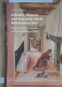 cover of the book Artisans, Objects and Everyday Life in Renaissance Italy : The Material Culture of the Middling Class