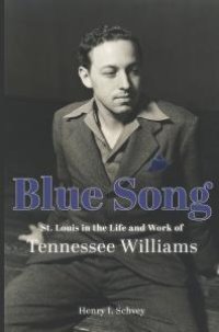 cover of the book Blue Song : St. Louis in the Life and Work of Tennessee Williams