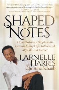 cover of the book Shaped Notes : How Ordinary People with Extraordinary Gifts Influenced My Life and Career