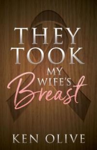 cover of the book They Took My Wife's Breast