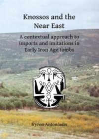 cover of the book Knossos and the near East : A Contextual Approach to Imports and Imitations in Early Iron Age Tombs