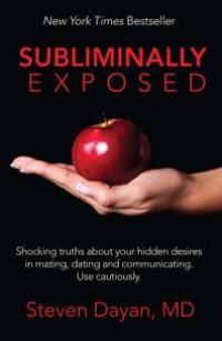 cover of the book Subliminally Exposed : Shocking Truths about Your Hidden Desires in Mating, Dating and Communicating