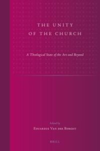 cover of the book The Unity of the Church : A Theological State of the Art and Beyond