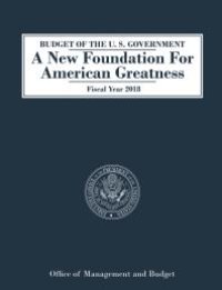 cover of the book Budget of the U. S. Government : A New Foundation for American Greatness: Fiscal Year 2018