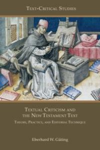 cover of the book Textual Criticism and the New Testament Text : Theory, Practice, and Editorial Technique