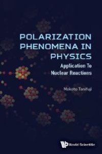 cover of the book Polarization Phenomena In Physics: Applications To Nuclear Reactions