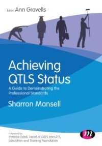 cover of the book Achieving QTLS Status : A Guide to Demonstrating the Professional Standards