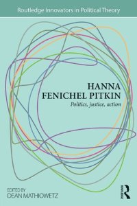 cover of the book Hanna Fenichel Pitkin: Politics, Justice, Action