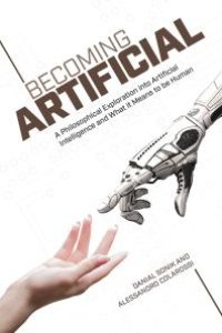 cover of the book Becoming Artificial : A Philosophical Exploration into Artificial Intelligence and What It Means to Be Human