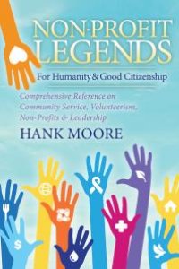 cover of the book Non-Profit Legends for Humanity and Good Citizenship : Comprehensive Reference on Community Service, Volunteerism, Non-Profits and Leadership