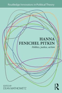 cover of the book Hanna Fenichel Pitkin: Politics, Justice, Action