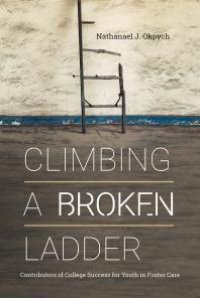 cover of the book Climbing a Broken Ladder : Contributors of College Success for Youth in Foster Care