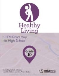 cover of the book Healthy Living, Grade 10 : STEM Road Map for High School