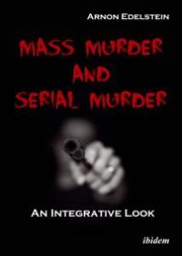 cover of the book Mass Murder and Serial Murder : An Integrative Look