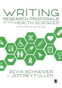 cover of the book Writing Research Proposals in the Health Sciences : A Step-By-step Guide